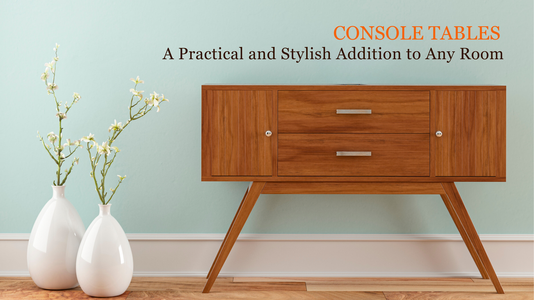 Console Tables: A Practical and Stylish Addition to Any Room