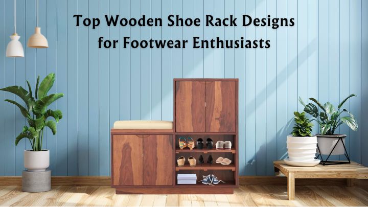 Top Wooden Shoe Rack Designs for Footwear Enthusiasts – Nismaaya Decor