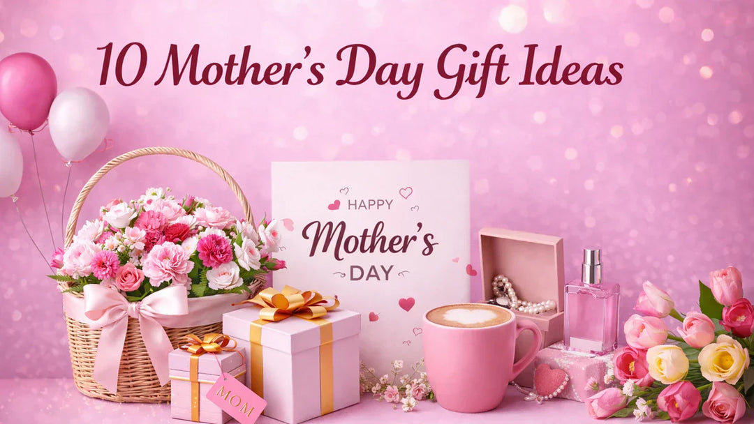 Mother’s Day Gift Ideas